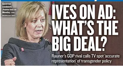  ?? | ERIN BROWN/ SUN- TIMES ?? Governor candidate Jeanne Ives on Monday.