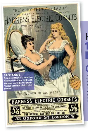  ??  ?? STÖTANDE
Den elektriska korsetten hade plattor av zink och koppar som genererade ”hälsosamma elektriska stötar”.