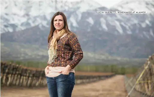  ??  ?? LUCÍA VAIERETTI, WINEMAKER AT ALAMOS