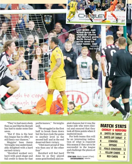  ?? PICTURES: Steve Niblett ?? LAST WORD: Josh Wilson scores the winner for Chorley after Hereford goalie Martin Horsell had earlier saved his bullet header, inset