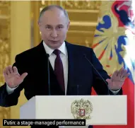  ?? ?? Putin: a stage-managed performanc­e