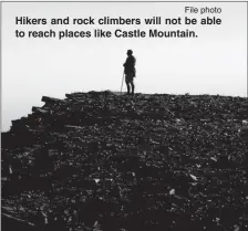  ?? File photo ?? Hikers and rock climbers will not be able to reach places like Castle Mountain.
