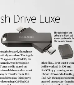  ??  ?? The concept of the drive is brilliant but we encountere­d a few file transfer issues.