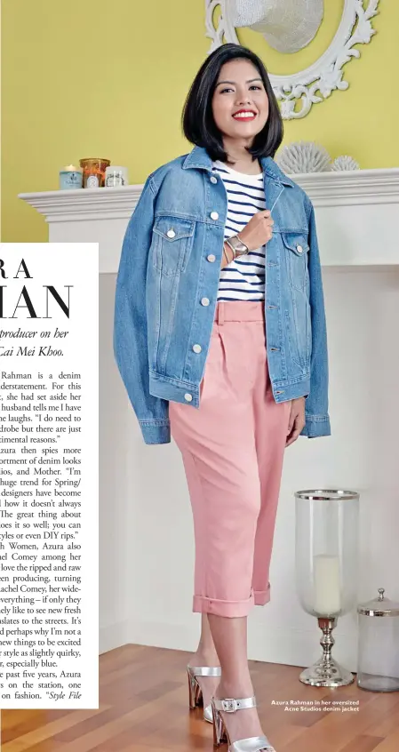  ??  ?? Azura Rahman in her oversized
Acne Studios denim jacket