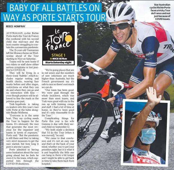  ??  ?? Star Australian cyclist Richie Porte faces a tricky Tour de France and not just because of COVID issues.