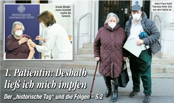  ??  ?? Ursula Wiedermann-schmidt impfte die Seniorin.
Sohn Franz holte Theresia Hofer (84) aus dem Spital ab.