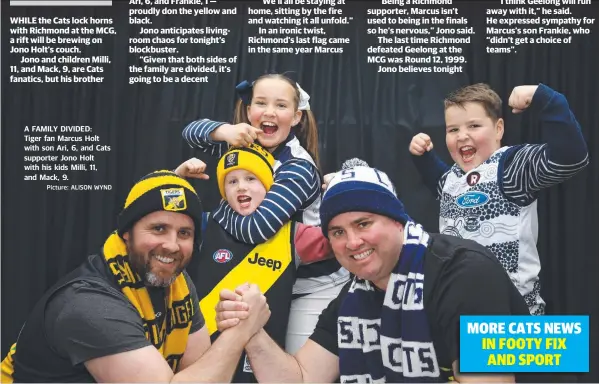  ?? Picture: ALISON WYND ?? A FAMILY DIVIDED: Tiger fan Marcus Holt with son Ari, 6, and Cats supporter Jono Holt with his kids Milli, 11, and Mack, 9.