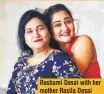  ?? Rashami Desai with her mother Rasila Desai ??