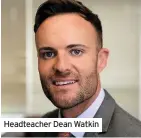  ??  ?? Headteache­r Dean Watkin