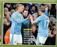  ?? ?? HANDY! Haaland delighted City fans as he returned to action off the bench