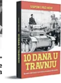  ??  ?? Knjiga “10 dana u travnju” u izdanju 24 sata može se nabaviti za 99 kuna