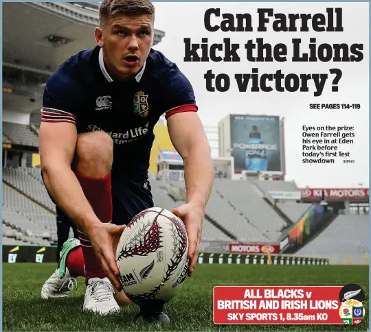  ?? INPHO ?? Eyes on the prize: Owen Farrell gets his eye in at Eden Park before today’s first Test showdown