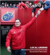  ??  ?? LOCAL LEGEND Rassie Erasmus became a fan favourite in Munster.