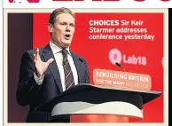  ??  ?? CHOICES Sir Keir Starmer addresses conference yesterday