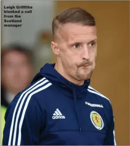  ??  ?? Leigh Griffiths blanked a call from the Scotland manager