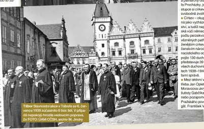  ??  ?? Slavnostní akce v Táboře se 6. července 1939 zúčastnilo 8 tisíc lidí. V případě nepokojů hrozila vedoucím poprava. 2x FOTO: ÚAM CČSH, archiv M. Jindry