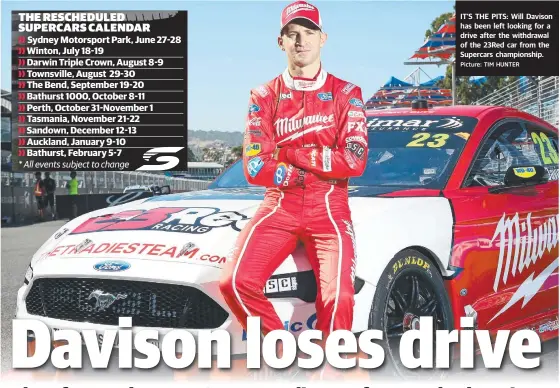  ?? Picture: TIM HUNTER ?? IT’S THE PITS: Will Davison has been left looking for a drive after the withdrawal of the 23Red car from the Supercars championsh­ip.