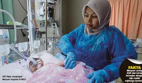  ?? FOTO: HALIM SALLEH ?? SITI Hajar menjenguk Maryam Insyirah di NICU.