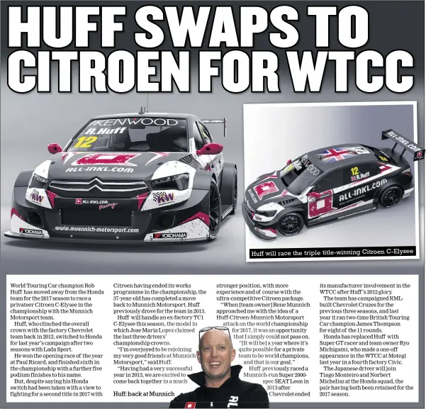  ??  ?? Huff: back at Munnich Huff will race the triple title-winning Citroen C-elysee