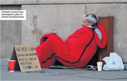  ??  ?? Kirklees Council has developed a plan to tackle homelessne­ss