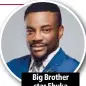  ??  ?? Big Brother star Ebuka Obi-Uchendu.