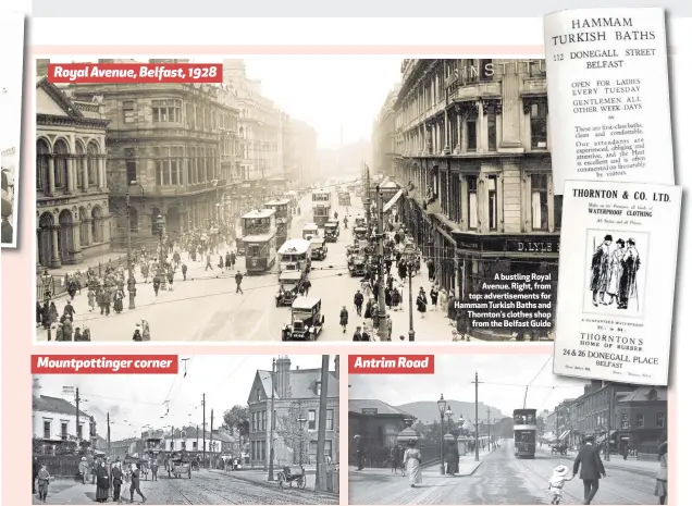  ??  ?? A bustling Royal Avenue. Right, from top: advertisem­ents for Hammam Turkish Baths and Thornton’s clothes shop
from the Belfast Guide