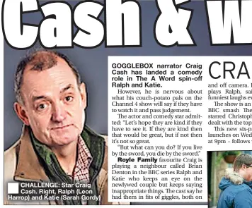  ?? ?? CHALLENGE: Star Craig Cash. Right, Ralph (Leon Harrop) and Katie (Sarah Gordy)