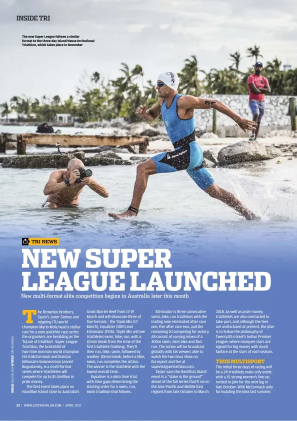  ??  ?? The new Super League follows a similar format to the three-day Island House Invitation­al Triathlon, which takes place in November