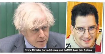  ??  ?? Prime Minister Boris Johnson, and CAMRA boss Nik Antona