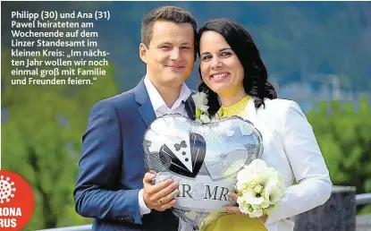  ??  ?? Philipp (30) und Ana (31) Pawel heirateten am Wochenende auf dem Linzer Standesamt im kleinen Kreis: „Im nächsten Jahr wollen wir noch einmal groß mit Familie und Freunden feiern.“
