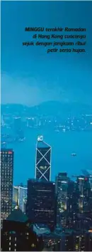  ??  ?? MINGGU terakhir Ramadan
di Hong Kong cuacanya sejuk dengan jangkaan ribut
petir serta hujan.