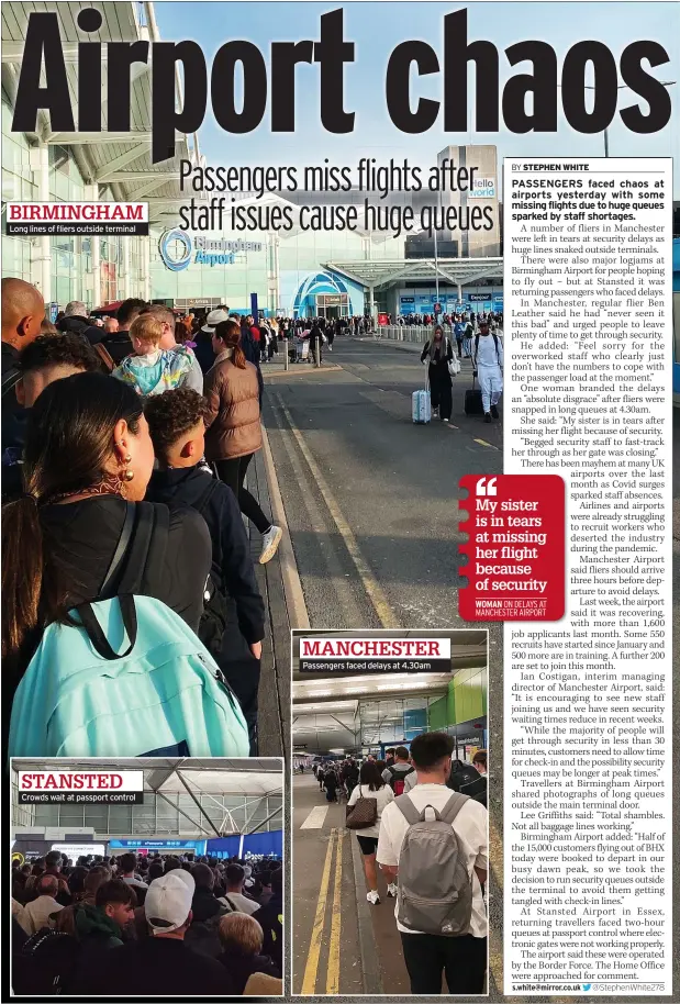  ?? ?? BIRMINGHAM Long lines of fliers outside terminal
STANSTED Crowds wait at passport control
MANCHESTER Passengers faced delays at 4.30am