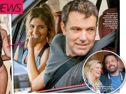  ??  ?? Affleck with Lindsay Shookus at the US Open in 2017. “They seem to enjoy getting to know each other,” says a source of Ben Affleck and Shauna Sexton (in Los Angeles on Aug. 19).