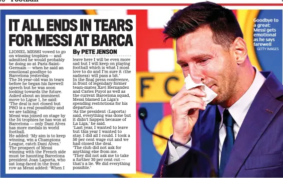  ?? GETTY IMAGES ?? Goodbye to a great: Messi gets emotional as he says farewell