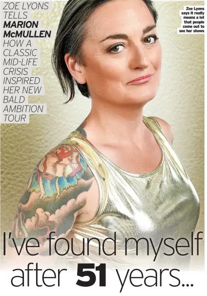  ?? ?? Zoe Lyons says it really means a lot that people come out to see her shows