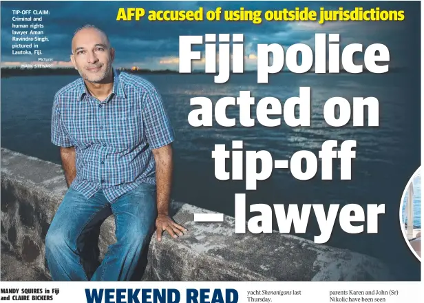  ?? Picture: MARK STEWART ?? TIP-OFF CLAIM: Criminal and human rights lawyer Aman Ravindra-Singh, pictured in Lautoka, Fiji.