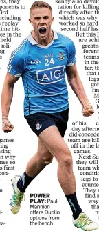  ??  ?? POWER PLAY: Paul Mannion offers Dublin options from the bench