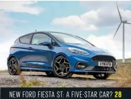  ??  ?? NEW FORD FIESTA ST: A FIVE-STAR CAR?