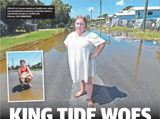  ??  ?? FED UP: Lis Travers stands on Twelfth Ave, which was inundated by yesterday’s king tide; (below), Liam Brady Jarman on Twelfth Ave.Pictures: ZAK SIMMONDS