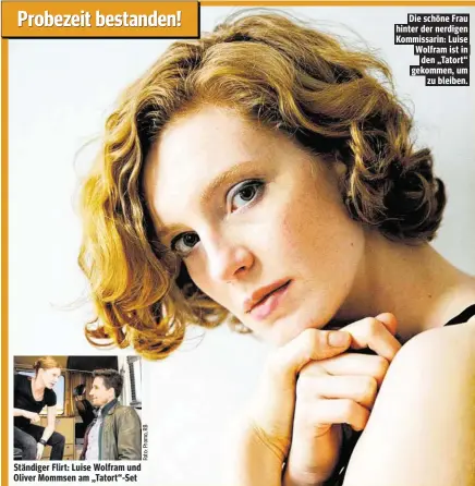  ??  ?? Probezeit bestanden! Ständiger Flirt: Luise Wolfram und Oliver Mommsen am „Tatort“-Set Die schöne Frau hinter der nerdigen Kommissari­n: Luise Wolfram ist in den „Tatort“gekommen, um zu bleiben.