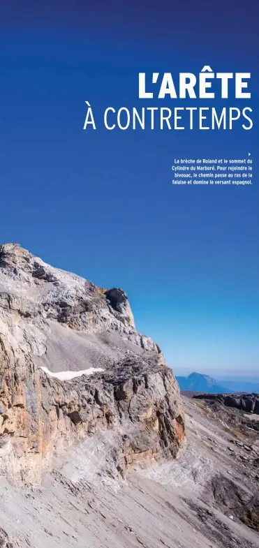  ??  ?? La brèche de Roland et le sommet du Cylindre du Marboré. Pour rejoindre le bivouac, le chemin passe au ras de la falaise et domine le versant espagnol.