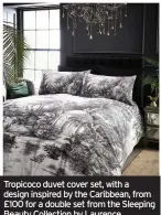  ??  ?? Tropicoco duvet cover set, with a design inspired by the Caribbean, from £100 for a double set from the Sleeping Beauty Collection by Laurence Llewlyn-Bowen, in collaborat­ion with bedding designers J Rosenthal, available from Appletree Living