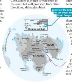  ??  ?? Beware of the kelp beds on the west side of Porth Conger
