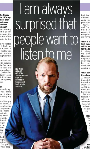  ?? ?? BY THE GRACE OF POD: James Haskell says the success of his podcast took him by surprise