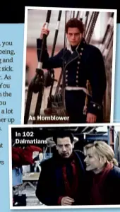  ??  ?? As Hornblower
In 102 Dalmatians