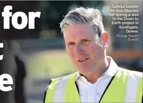  ?? Picture: Gareth Everett ?? Labour Leader Sir Keir Starmer MP during a visit to the Down to Earth project in Southgate, Gower.