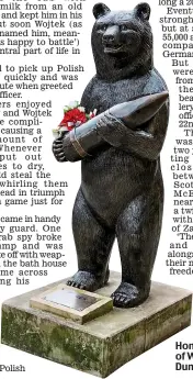  ??  ?? Honoured: Statue of Wojtek in Duns, Scotland