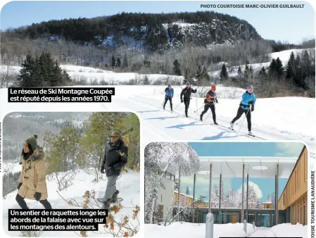  ?? PHOTO COURTOISIE MARC-OLIVIER GUILBAULT ?? Le réseau de Ski Montagne Coupée est réputé depuis les années 1970.
Un sentier de raquettes longe les abords de la falaise avec vue sur les montagnes des alentours.
Un petit aperçu de l’abbaye Val Notre-Dame, construite il y a seulement une dizaine d’années.