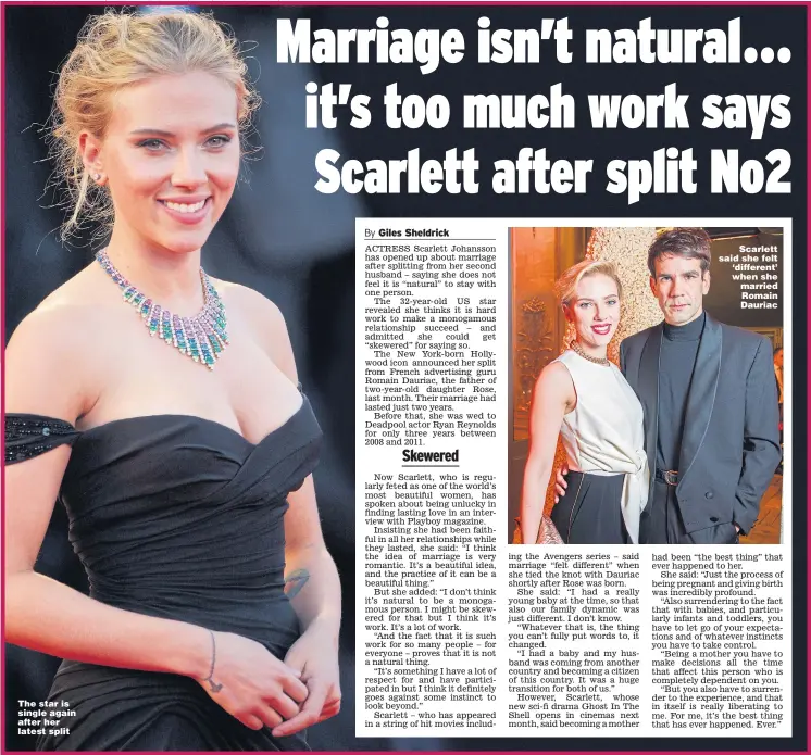  ??  ?? The star is single again after her latest split Scarlett said she felt ‘different’ when she married Romain Dauriac