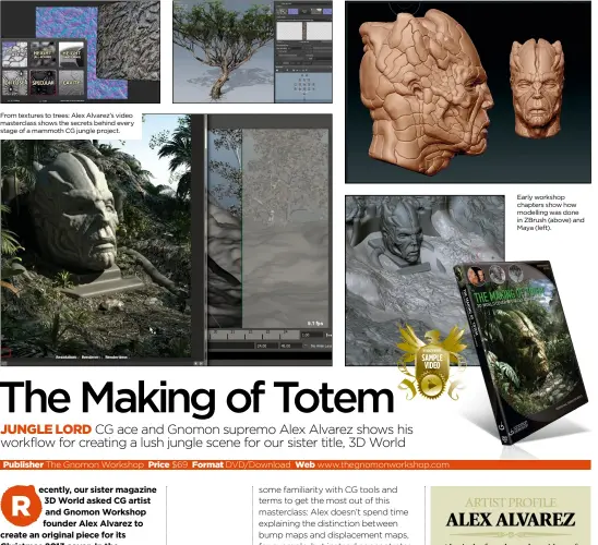  ??  ?? From textures to trees: Alex Alvarez’s video masterclas­s shows the secrets behind every stage of a mammoth CG jungle project. Early workshop chapters show how modelling was done in ZBrush (above) and Maya (left).